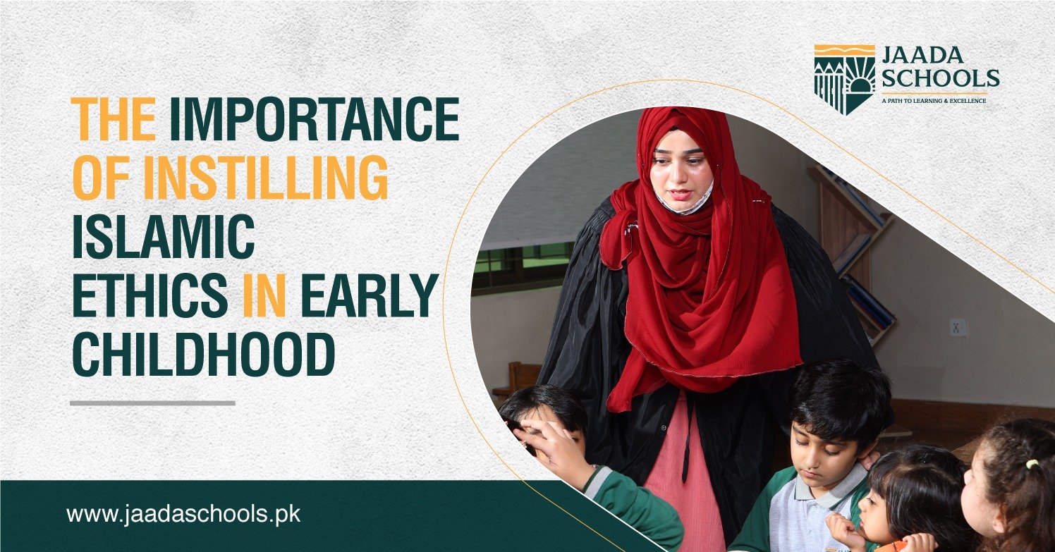 The Importance of Instilling Islamic Ethics in Early Childhood
